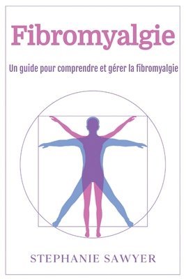 bokomslag Fibromyalgie: Un guide pour comprendre et gérer la fibromyalgie