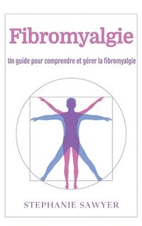 bokomslag Fibromyalgie: Un guide pour comprendre et gérer la fibromyalgie