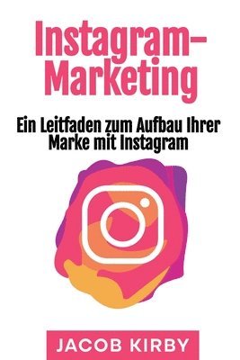 bokomslag Instagram-Marketing: Ein Leitfaden zum Aufbau Ihrer Marke mit Instagram