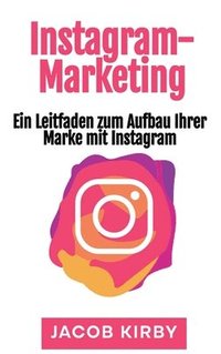 bokomslag Instagram-Marketing: Ein Leitfaden zum Aufbau Ihrer Marke mit Instagram