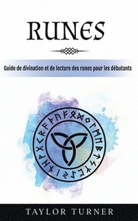 bokomslag Runes: Guide de divination et de lecture des runes pour les débutants