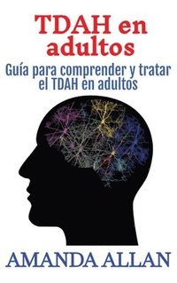 bokomslag TDAH en adultos: Guía para comprender y tratar el TDAH en adultos