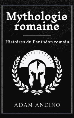 Mythologie romaine: Histoires du Panthéon romain 1