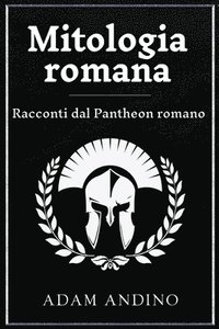 bokomslag Mitologia romana: Racconti dal Pantheon romano