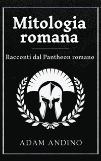 bokomslag Mitologia romana: Racconti dal Pantheon romano