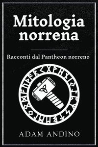 bokomslag Mitologia norrena: Racconti dal Pantheon norreno