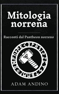 bokomslag Mitologia norrena: Racconti dal Pantheon norreno