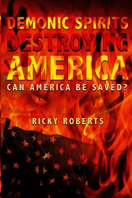 Demonic Spirits Destroying America