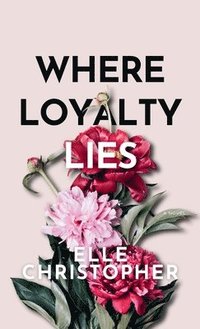 bokomslag Where Loyalty Lies: A Novel