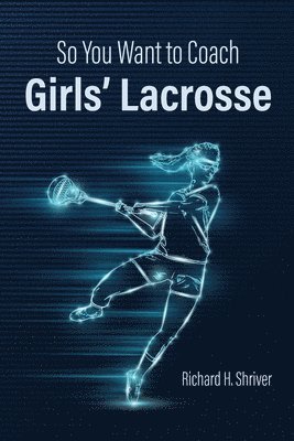 bokomslag So You Want to Coach Girls' Lacrosse