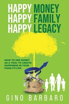 Gino Barbaro - Happy Money Happy Family Happy Legacy, Häftad