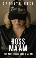 Carolyn Nice - Boss Ma'am, Inbunden