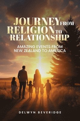 Delwyn Beveridge - Journey From Religion to Relationship, Häftad