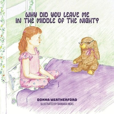 Donna Patricia Weatherford - Why Did You Leave Me in the Middle of the Night?, Häftad