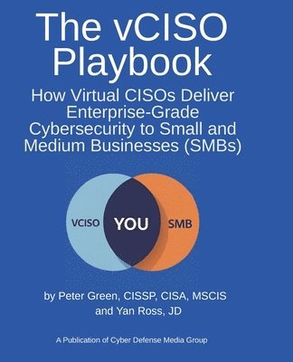 bokomslag The vCISO Playbook: How Virtual CISOs Deliver Enterprise-Grade Cybersecurity to Small and Medium Businesses (SMBs)
