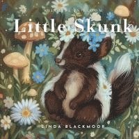 bokomslag Little Skunk: Educational Children's Picture Book About Skunk Filled With Real Photos, Art, & Skunk Facts