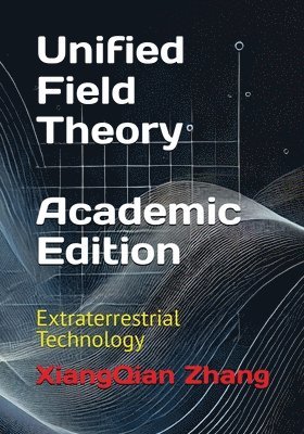 Xiangqian Zhang, XiangQian Zhang, L Beran, L. Beran, L Beran - Unified Field Theory (Academic Edition), Häftad