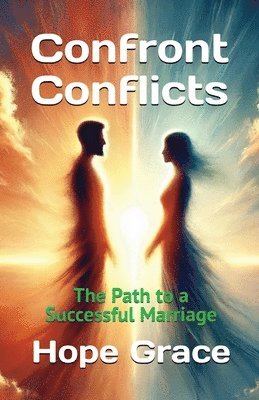 bokomslag Confront Conflicts: The Path to a Successful Marriage