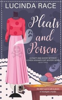 bokomslag Pleats & Poison: A Craft and Ghost Cozy Mystery
