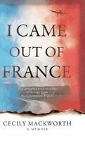 Cecily Mackworth - I Came Out of France, Inbunden. Tillgänglighet: Lägg i varukorg