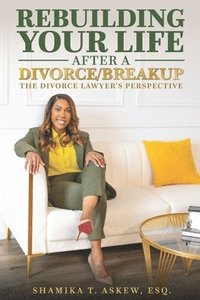 bokomslag Rebuilding Your Life After Divorce/Breakup: The Divorce Lawyer's Perspective