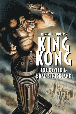 Joe DeVito, Brad Strickland - Merian C. Cooper's King Kong, Häftad