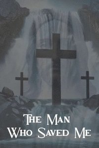 bokomslag Man Who Saved Me