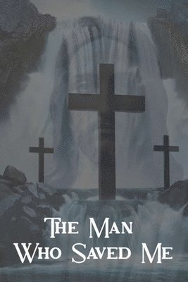 bokomslag Man Who Saved Me