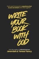 Jeremiah Yancy, Teresa Yancy - Write Your Book with God, Häftad