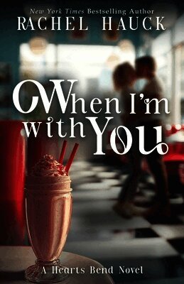 Rachel Hauck - When I'm With You, Häftad