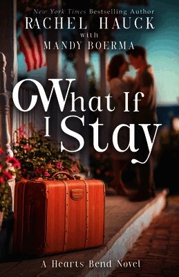 Rachel Hauck, Mandy Boerma - What If I Stay, Häftad