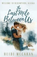 Heidi McCahan - Last Mile Between Us, Häftad