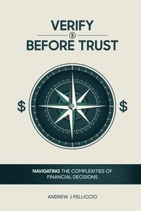 bokomslag Verify Before Trust: Navigating the Complexities Of Financial Decisions