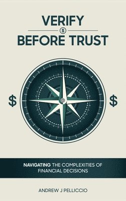 bokomslag Verify Before Trust: Navigating the Complexities Of Financial Decisions