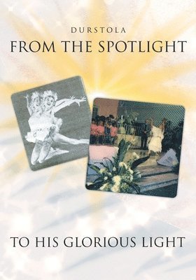 From the Spotlight to His Glorious Light