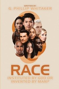bokomslag Race: Instituted by God or Invented by Man?