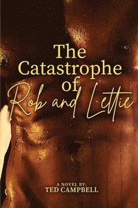bokomslag The Catastrophe of Rob and Lettie