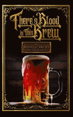 bokomslag There's Blood in This Brew
