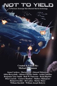 bokomslag Not to Yield: Polisian-Scourge War, A Shared-World Anthology
