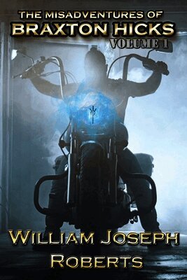 William Joseph Roberts - Misadventures of Braxton Hicks, Häftad