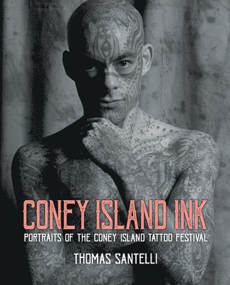 Coney Island Ink: Portraits of the Coney Island Tattoo Festival