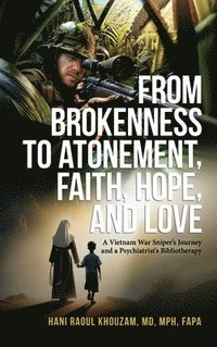 bokomslag From Brokenness to Atonement, Faith, Hope and Love