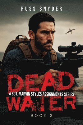 Dead Water (A Sgt. Marvin Styles Assignments Series Book 2)