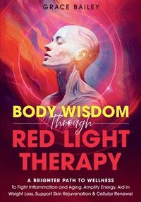 bokomslag Body Wisdom Through Red Light Therapy