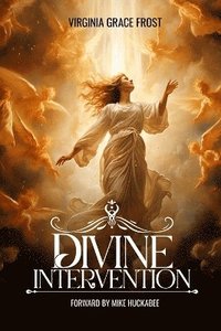 bokomslag Divine Intervention: Forward by Mike Huckabee