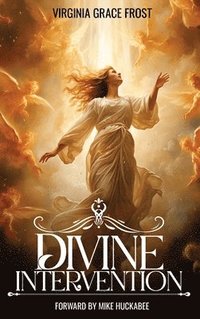 bokomslag Divine Intervention: Forward by Mike Huckabee