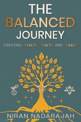 bokomslag The Balanced Journey Creating Wealth, Health and Legacy