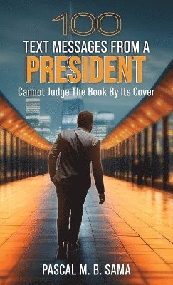 Pascal M B Sama, Pascal M. B. Sama - 100 Text Messages from a President, Inbunden