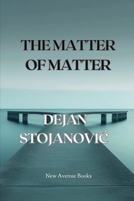 Dejan Stojanovic - Matter of Matter, Häftad