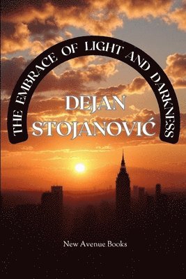 Dejan Stojanovic - Embrace of Light and Darkness, Häftad